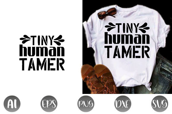 Baby Quote Design Tiny Human Tamer: Graphics for T-Shirt Designs
