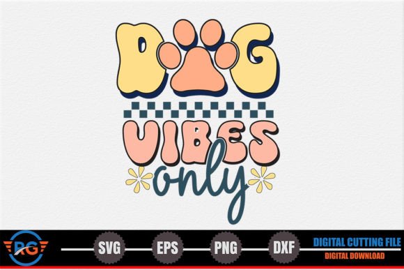 Dog Vibes Only SVG Graphics for Crafts