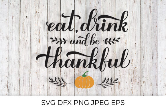 Eat, Drink and Be Thankful Calligraphy: Graphics & Illustrations