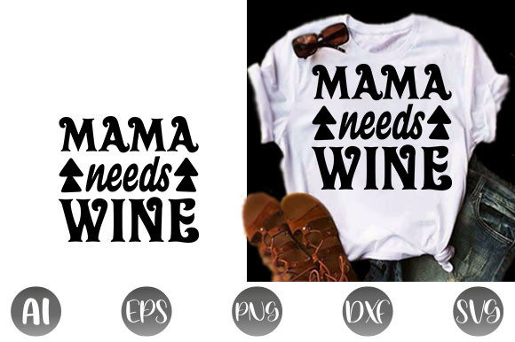 Funny Mom Quote Design: Mama Needs Wine Graphics