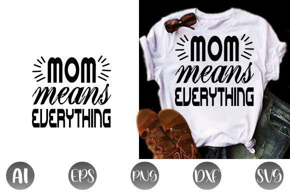 Funny Mom Quote Design, Mom Means Everyt