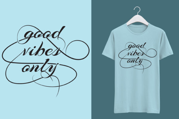 Good Vibes Text Base T-Shirts Design Graphics