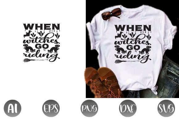 Halloween Quote Design: When Witches Go — Graphics & T-Shirt Designs