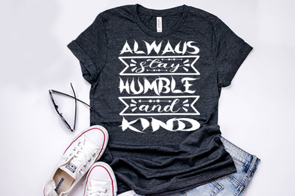 Inspirational Quote Graphics: Always Stay T-Shirt Designs