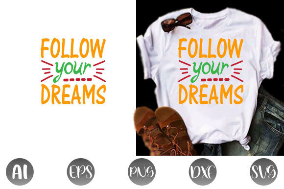 Inspirational Quote Graphics: Follow Your T-Shirt Designs