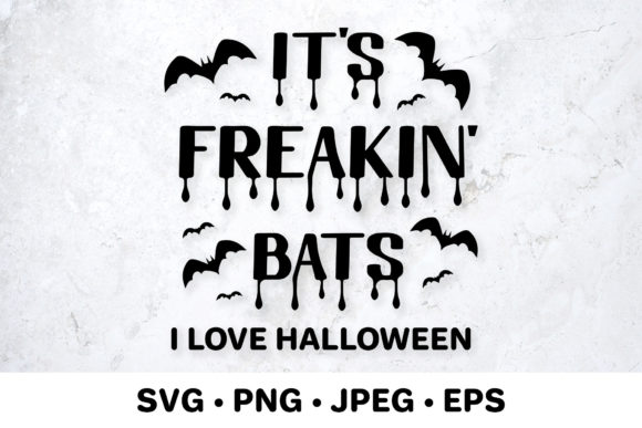 Its Freakin Bats. I Love Halloween. Graphics & Illustrations