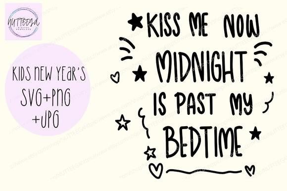 Kids New Year’s SVG: “Kiss Me Now, Midnight Is Past My Bedtime”