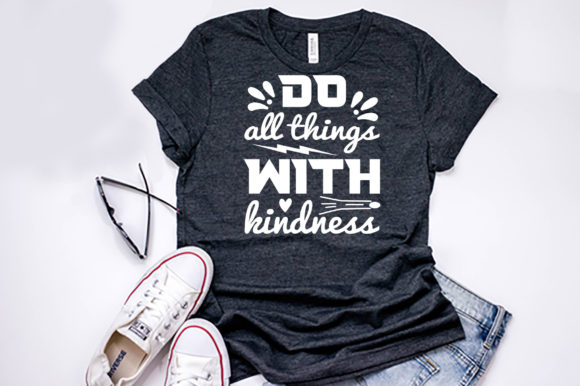 Kindness Quote Design: Graphics & T-Shirt Designs