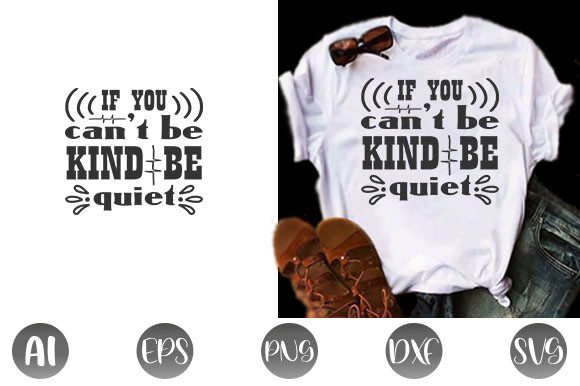 Kindness Quote Design, if You Can’t Be K: Graphics & T-Shirt Designs