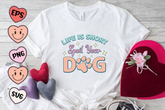 Life is Short Spoil Dog Quote SVG PNG for Crafts & Graphics