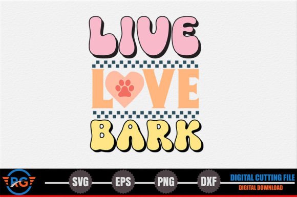 Live Love Bark SVG Graphics for Crafts