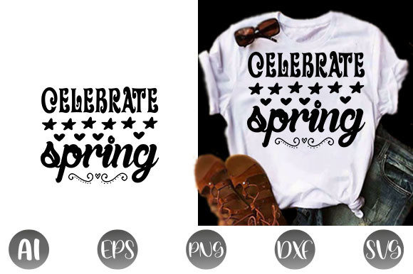 Spring Quote Design: Celebrate Spring Graphics & T-Shirt Designs