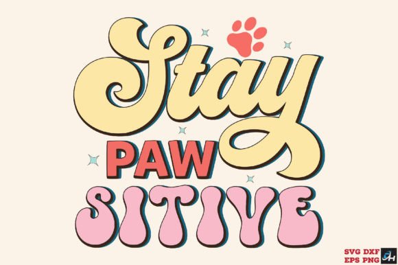 Stay Pawsitive Dog Quote SVG PNG: Graphics for Crafts & Branding