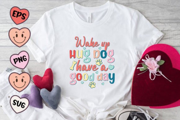 Wake Up Hug Dog Quote SVG PNG: Graphics for Crafts & Content