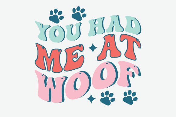 You Had Me at Woof: Dog Quote Graphics for Crafts